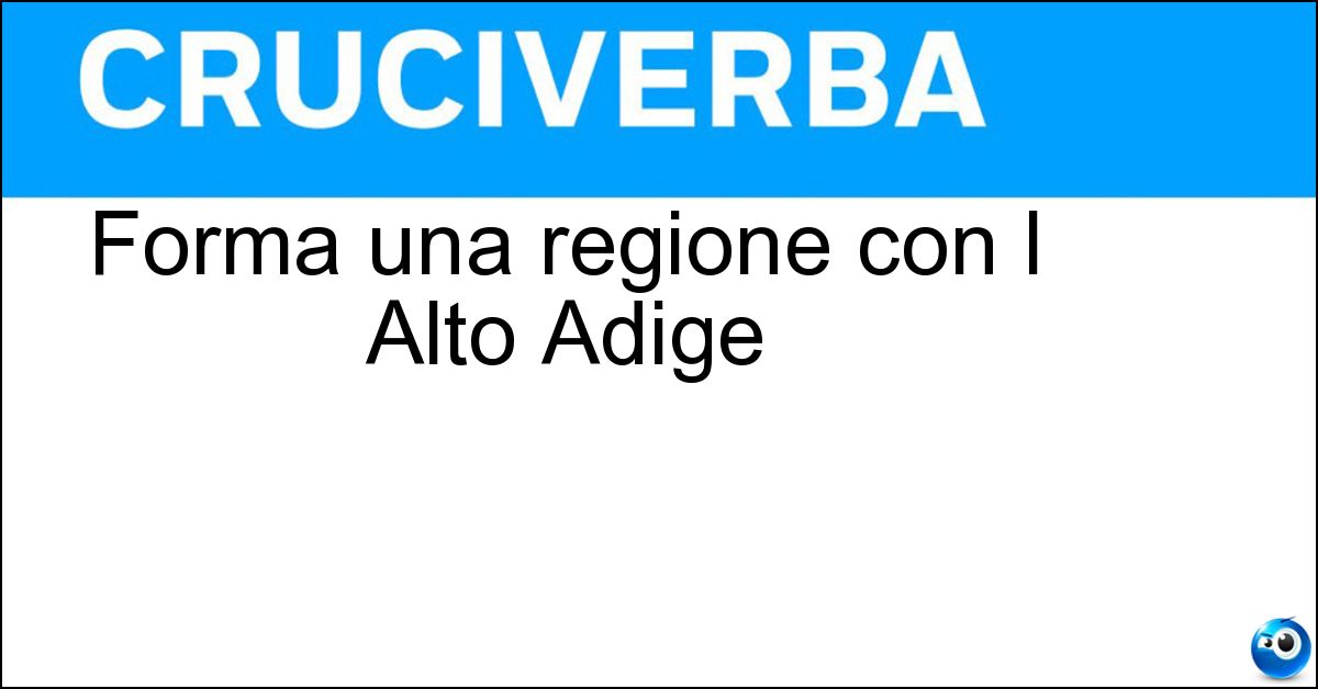 Forma una regione con l Alto Adige Soluzione Forma una regione con l Alto Adige - Trentino