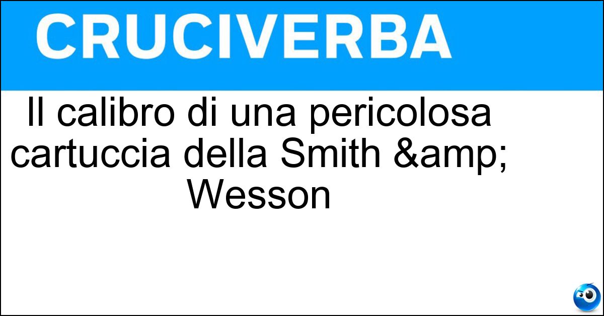 Il calibro di una pericolosa cartuccia della Smith & Wesson Soluzione Il calibro di una pericolosa cartuccia della Smith & Wesson - Trentotto