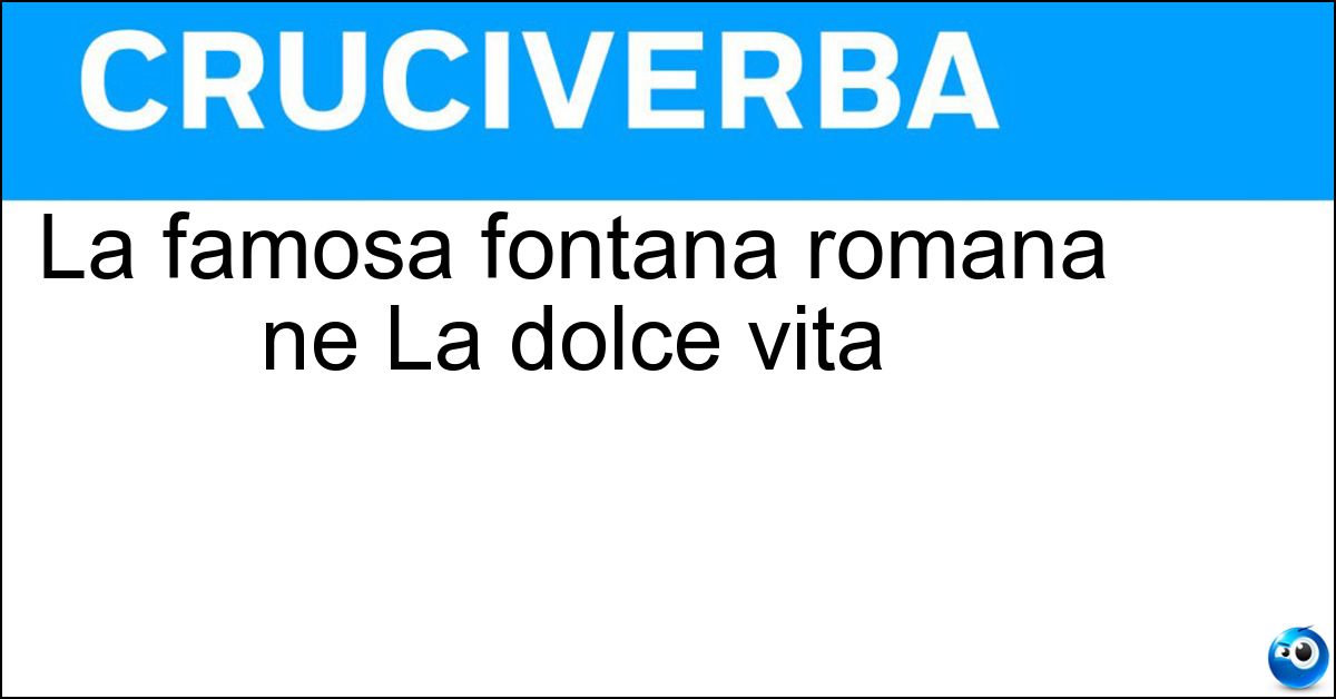 La famosa fontana romana ne La dolce vita La famosa fontana romana ne La dolce vita