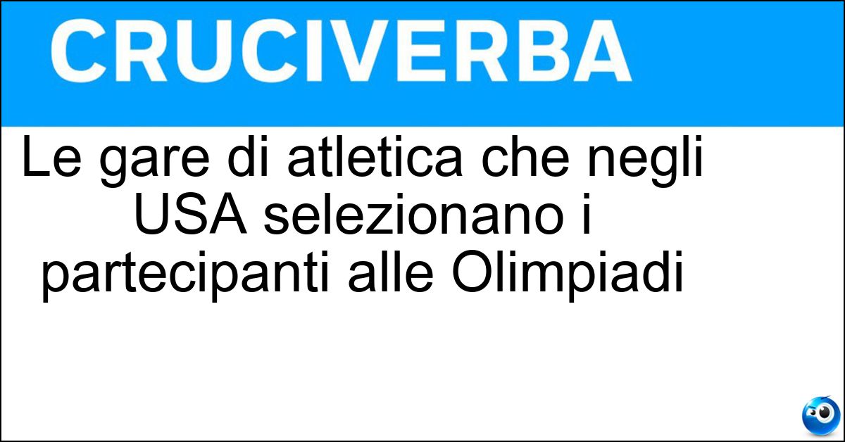 Soluzione Le gare di atletica che negli USA selezionano i partecipanti alle Olimpiadi - Trials