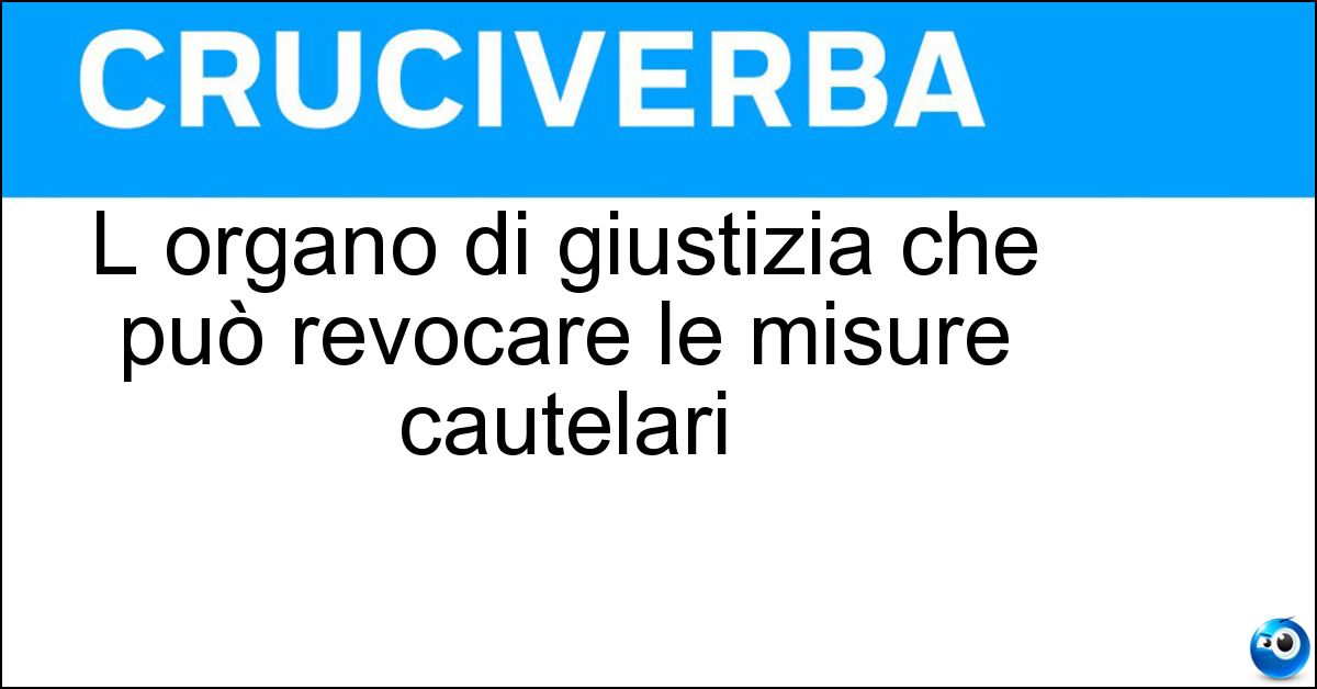 Soluzione L organo di giustizia che può revocare le misure cautelari - Tribunale Del Riesame