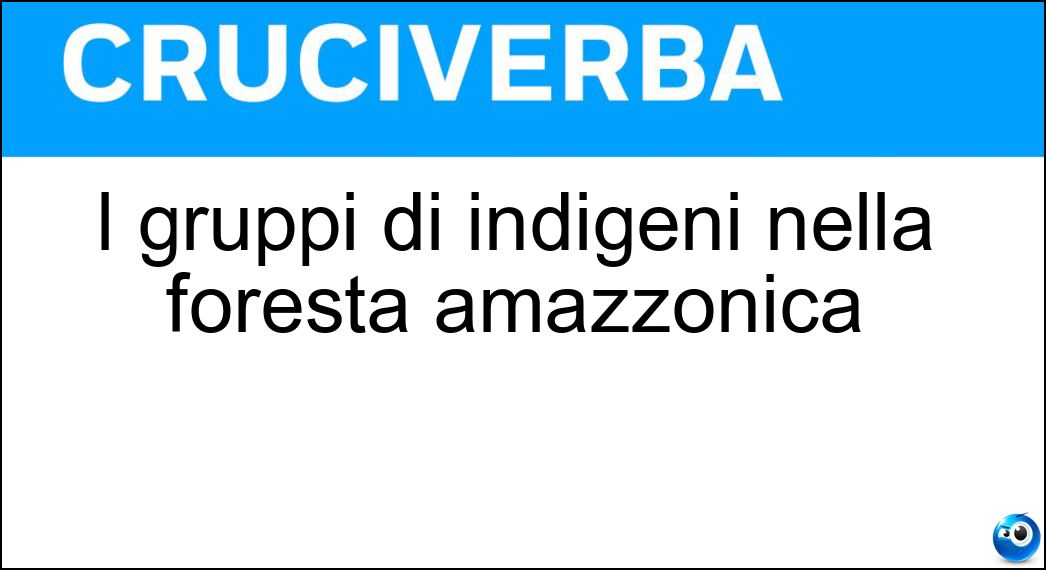 I gruppi di indigeni nella foresta amazzonica Soluzione I gruppi di indigeni nella foresta amazzonica - Tribù