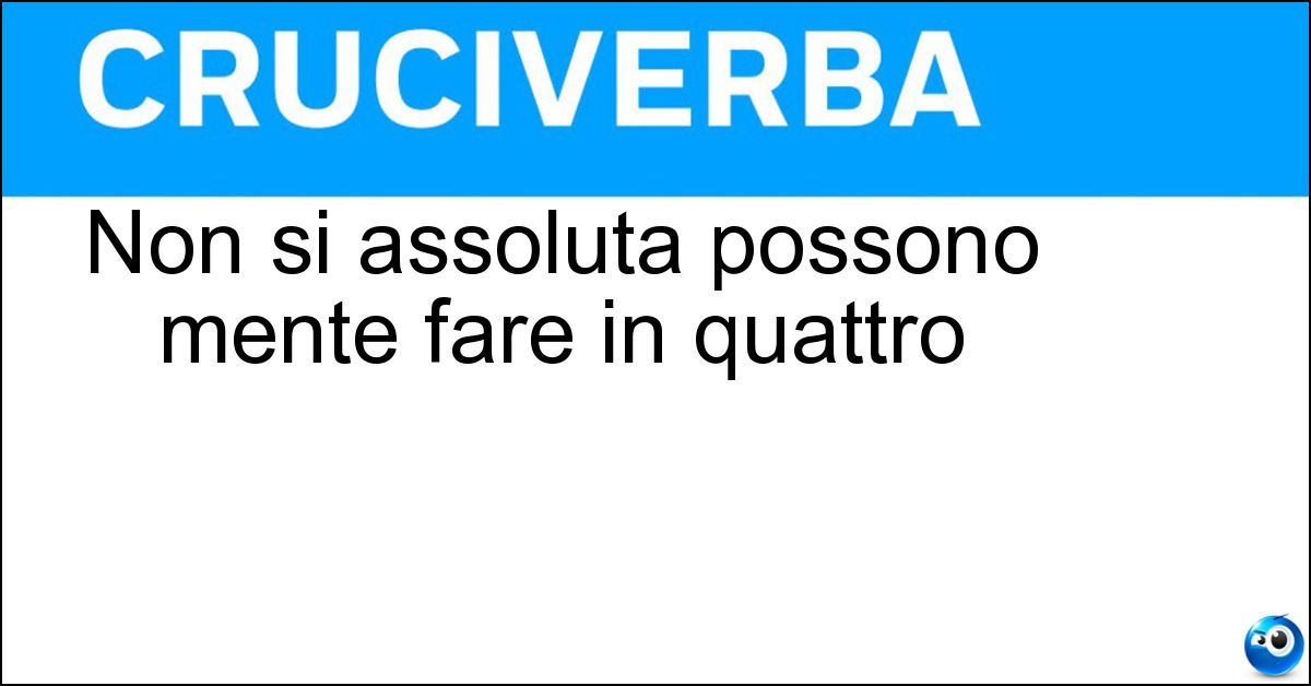 Non si assoluta possono mente fare in quattro Soluzione Non si assoluta possono mente fare in quattro - Trii