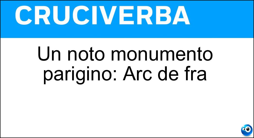 Un noto monumento parigino: Arc de fra Soluzione Un noto monumento parigino: Arc de fra - Triomphe