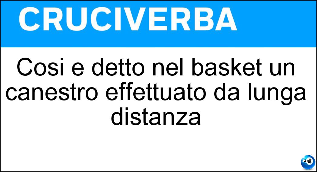 Così è detto nel basket un canestro effettuato da lunga distanza