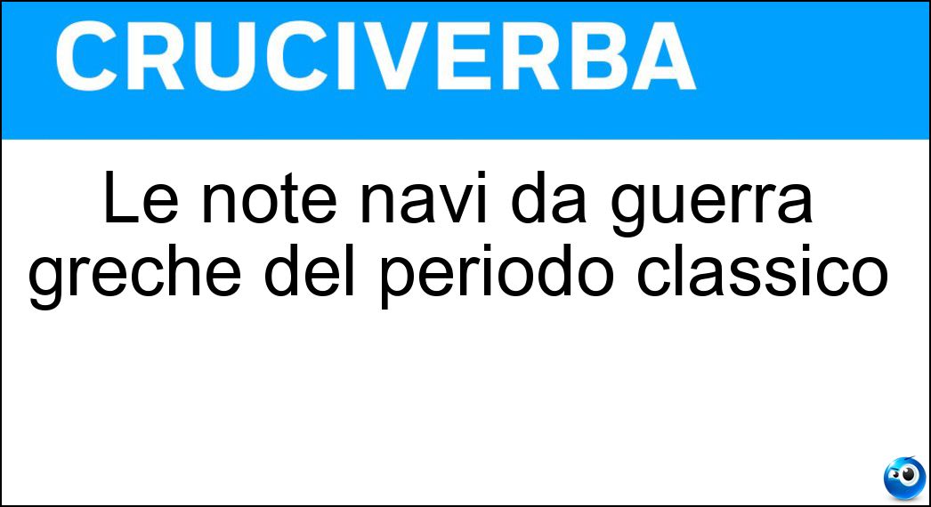 Le note navi da guerra greche del periodo classico