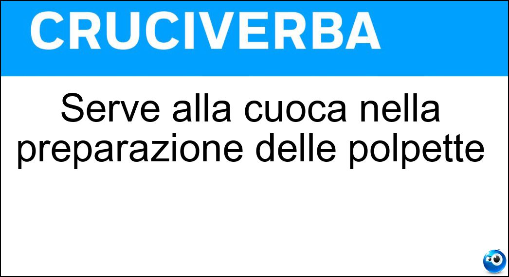 Serve alla cuoca nella preparazione delle polpette