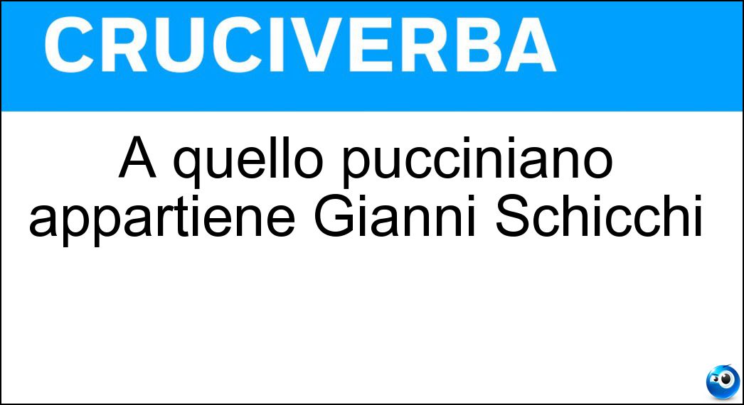A quello pucciniano appartiene Gianni Schicchi Soluzione Cruciverba: A quello pucciniano appartiene Gianni Schicchi - Risposta Trittico