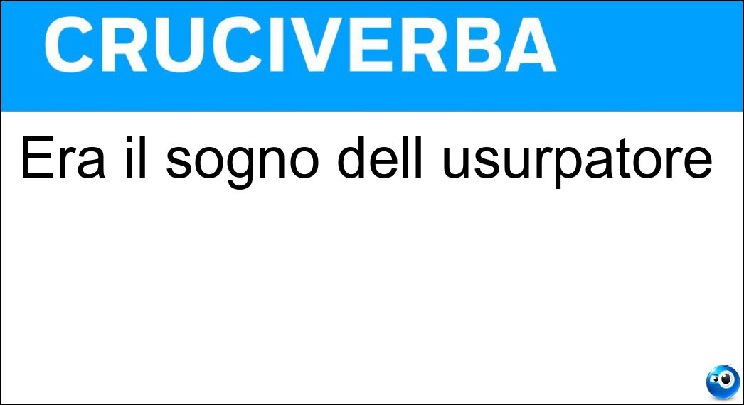 Era il sogno dell usurpatore Soluzione Era il sogno dell usurpatore - Trono