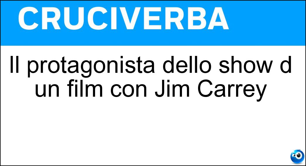 Il protagonista dello show d un film con Jim Carrey Soluzione Il protagonista dello show d un film con Jim Carrey - Truman