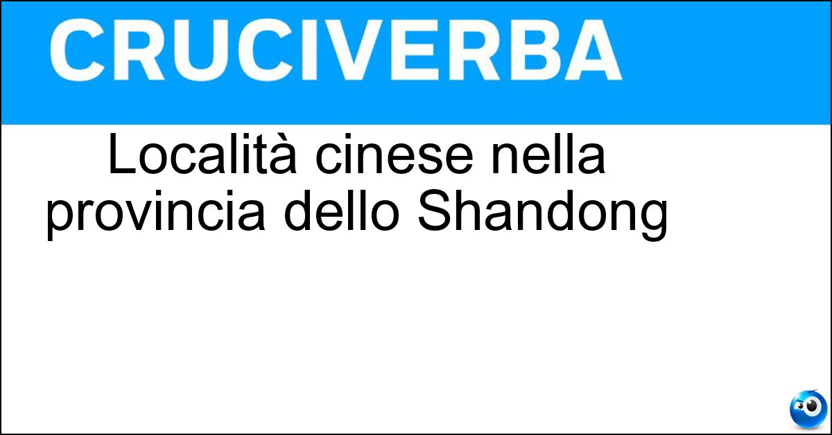 Località cinese nella provincia dello Shandong Località cinese nella provincia dello Shandong