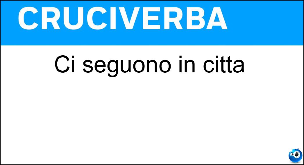 Ci seguono in città Soluzione Ci seguono in città - Tt