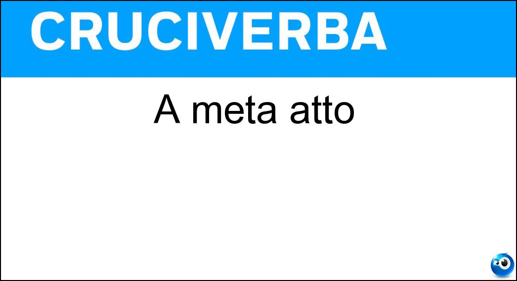 A metà atto Soluzione Cruciverba: A metà atto - Risposta Tt