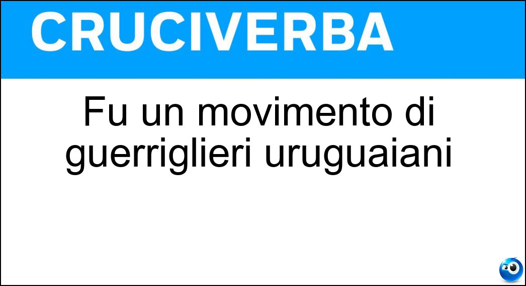 Fu un movimento di guerriglieri uruguaiani Soluzione Fu un movimento di guerriglieri uruguaiani - Tupamaros