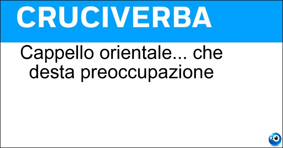 Soluzione Cappello orientale... che desta preoccupazione - Turbante