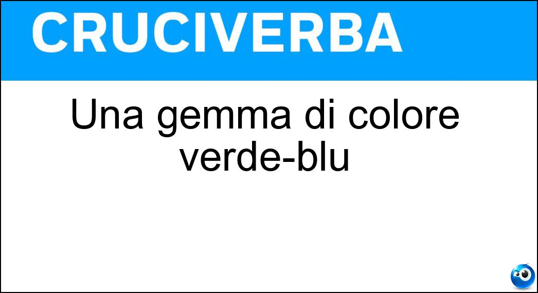 Una gemma di colore verde-blu