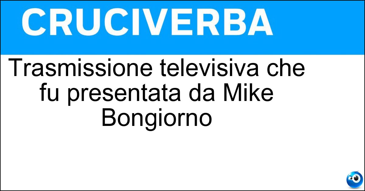 Soluzione Trasmissione televisiva che fu presentata da Mike Bongiorno - Tutti Per Uno
