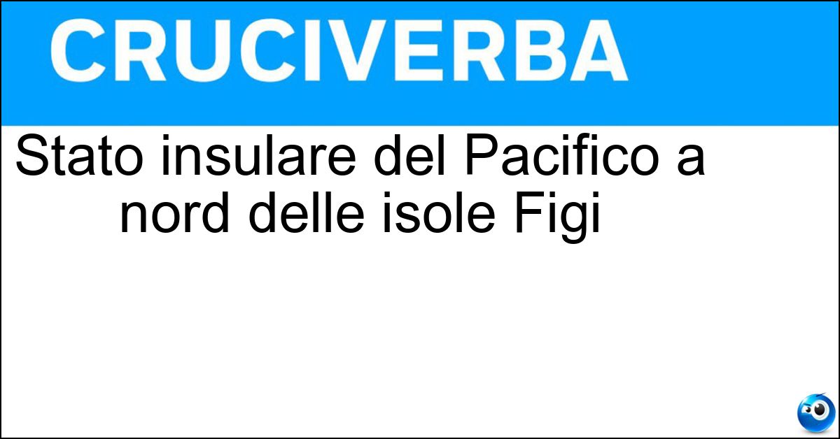 Stato insulare del Pacifico a nord delle isole Figi Soluzione Stato insulare del Pacifico a nord delle isole Figi - Tuvalu