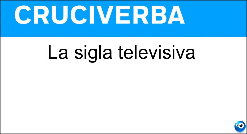 La sigla televisiva Soluzione Cruciverba: La sigla televisiva - Risposta Tv
