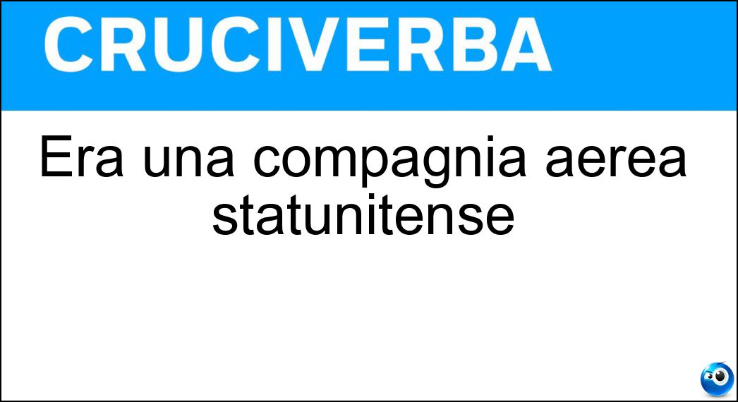 Era una compagnia aerea statunitense Soluzione Era una compagnia aerea statunitense - Twa