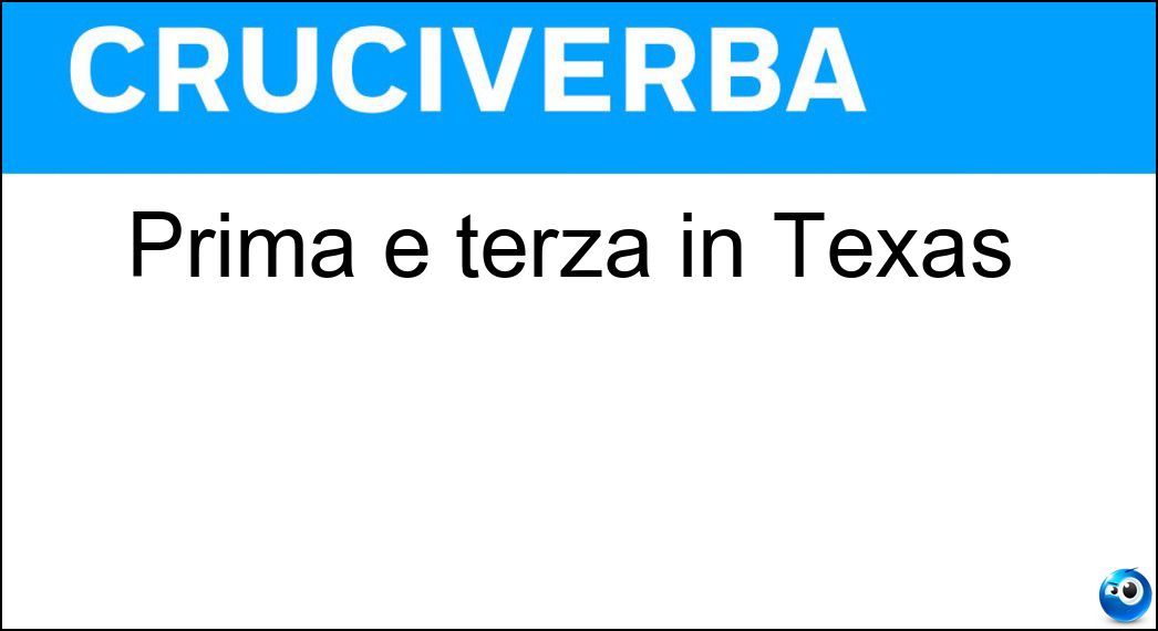 Prima e terza in Texas Soluzione Prima e terza in Texas - Tx