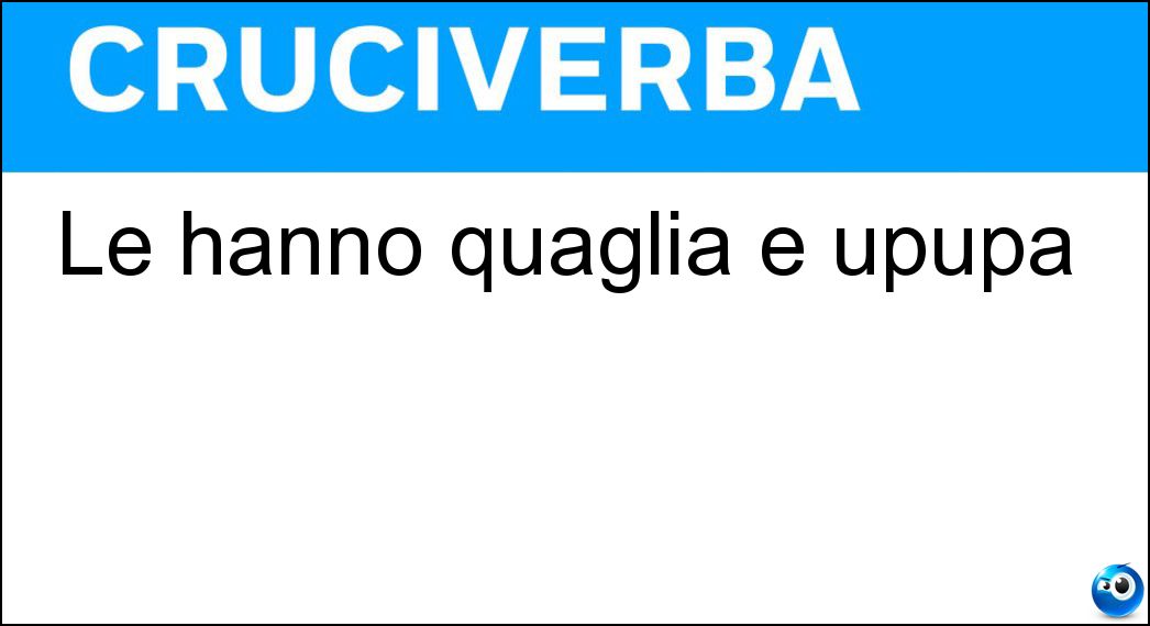 Le hanno quaglia e upupa Soluzione Le hanno quaglia e upupa - Ua