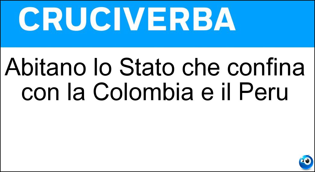 Abitano lo Stato che confina con la Colombia e il Perù Soluzione Abitano lo Stato che confina con la Colombia e il Perù - Ucuadoriani