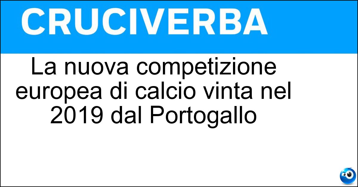 Soluzione La nuova competizione europea di calcio vinta nel 2019 dal Portogallo - Uefa Nations League