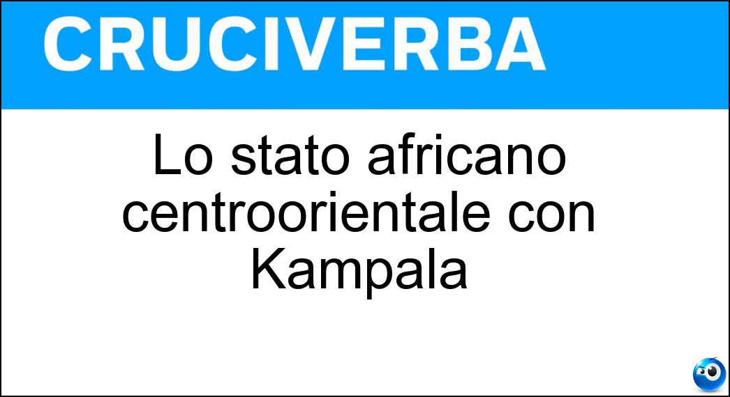 Lo stato africano centroorientale con Kampala Soluzione Lo stato africano centroorientale con Kampala - Uganda