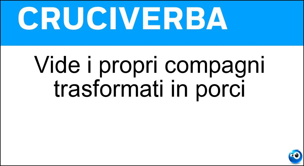 Vide i propri compagni trasformati in porci