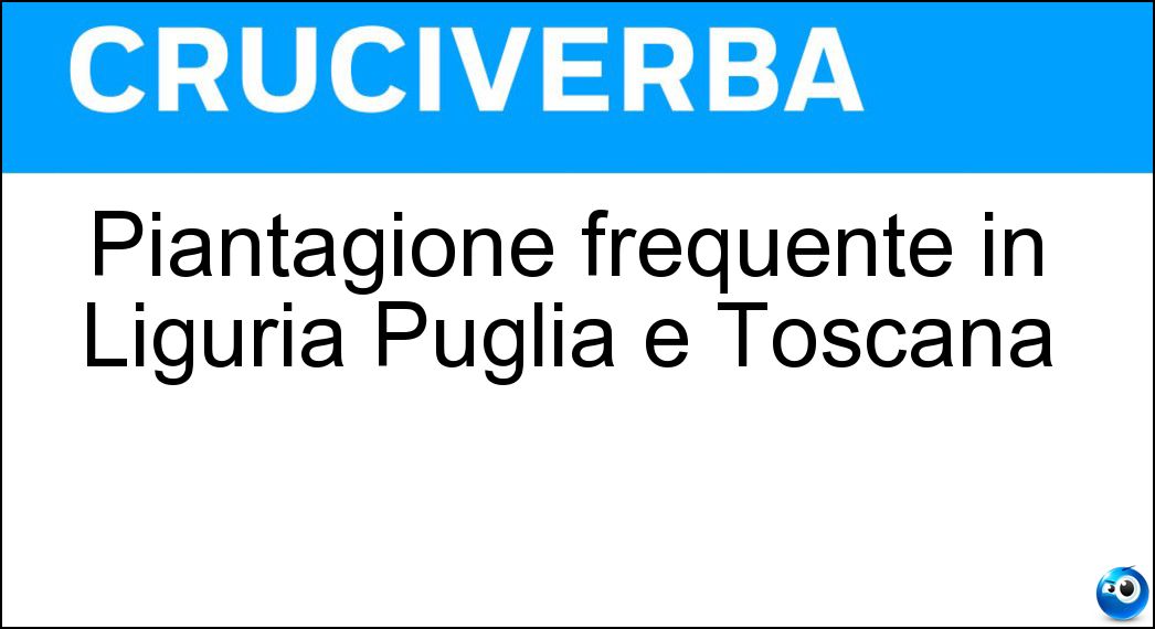 Piantagione frequente in Liguria Puglia e Toscana