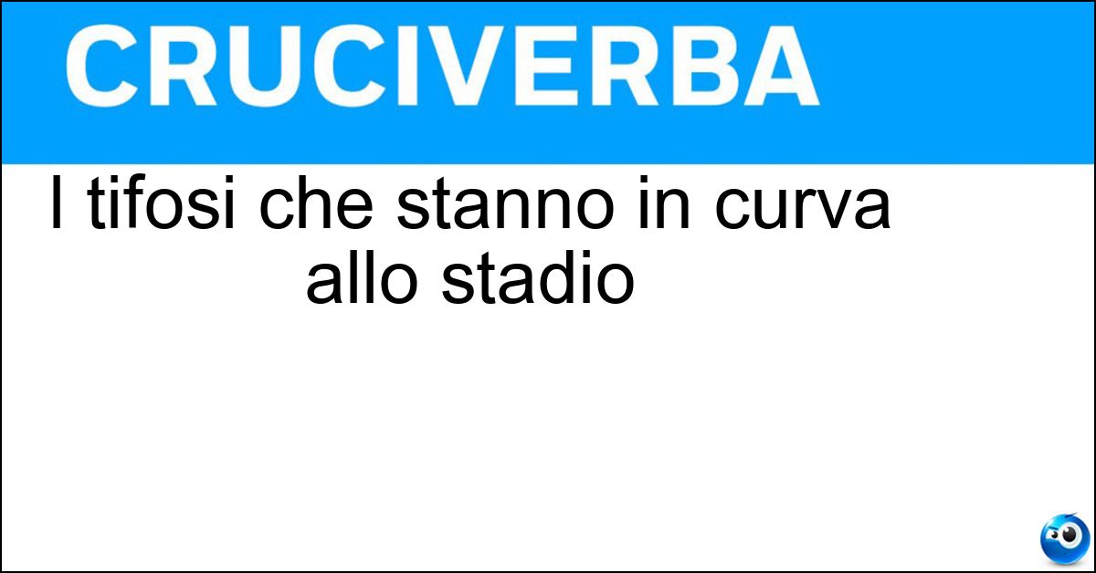 Soluzione I tifosi che stanno in curva allo stadio - Ultras