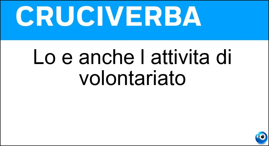 Lo è anche l attività di volontariato