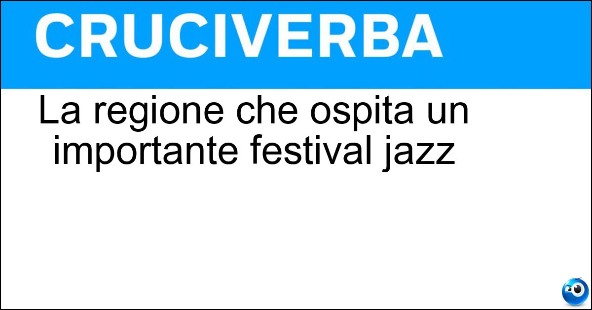 La regione che ospita un importante festival jazz Soluzione La regione che ospita un importante festival jazz - Umbria