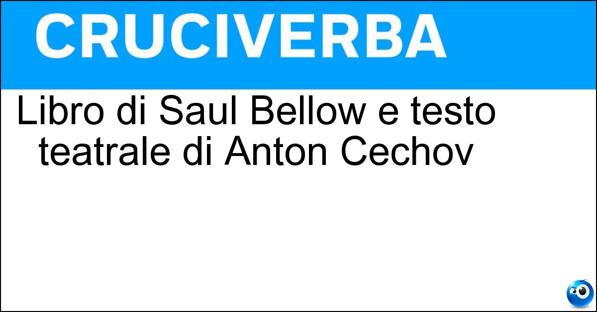 Soluzione Libro di Saul Bellow e testo teatrale di Anton Cechov - Una Domanda Di Matrimonio