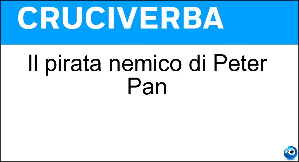 Soluzione Cruciverba: Il pirata nemico di Peter Pan - Risposta Uncino