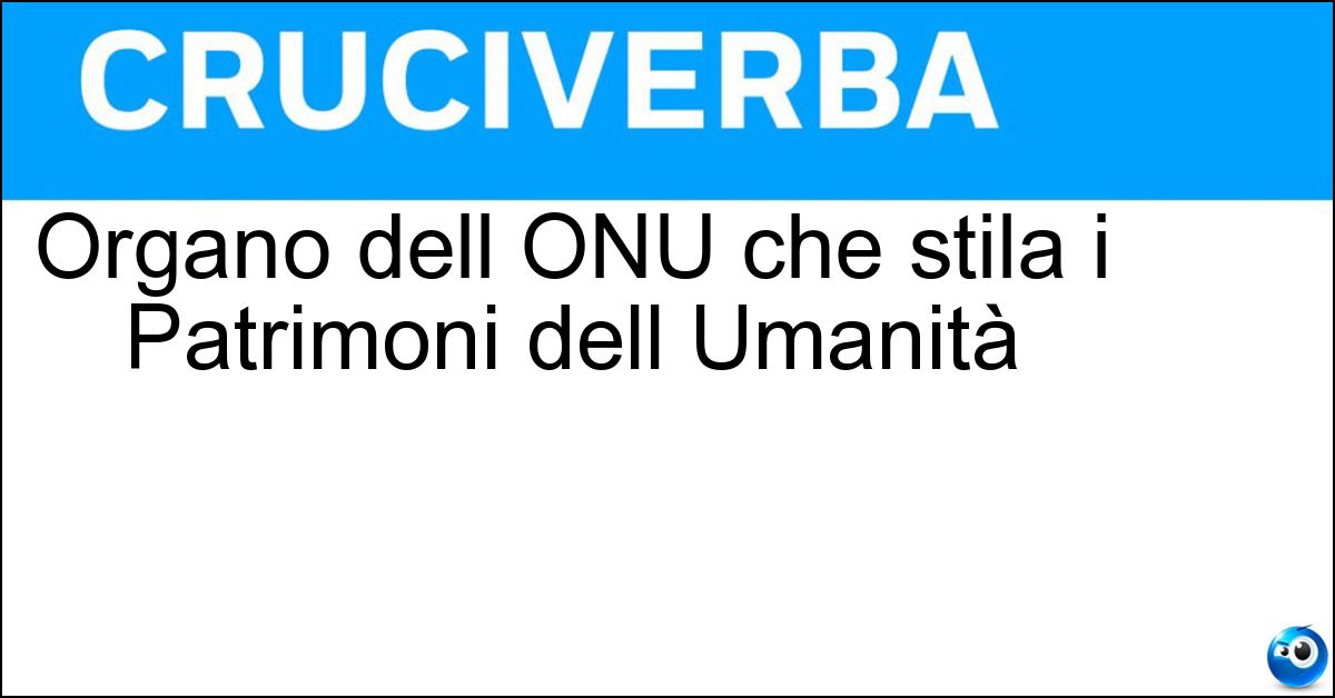 Organo dell ONU che stila i Patrimoni dell Umanità Soluzione Organo dell ONU che stila i Patrimoni dell Umanità - Unesco
