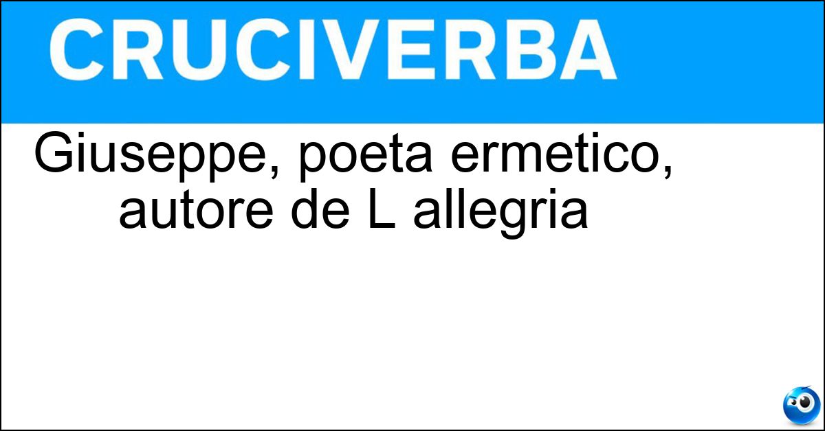 Soluzione Giuseppe, poeta ermetico, autore de L allegria - Ungaretti