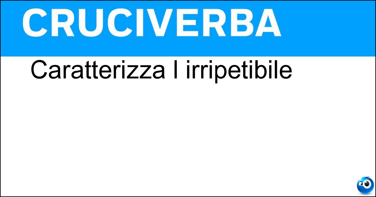 caratterizza irripetibile