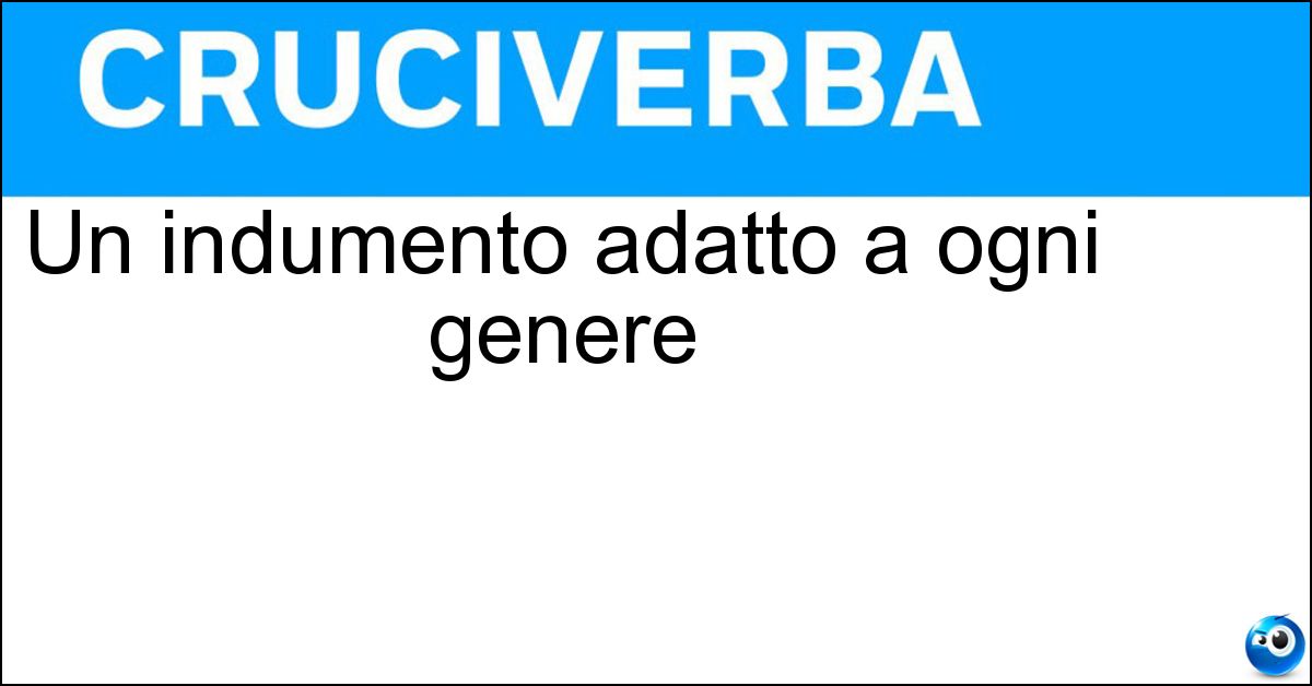 Un indumento adatto a ogni genere Soluzione Un indumento adatto a ogni genere - Unisex