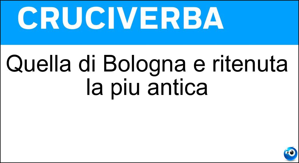 Quella di Bologna è ritenuta la più antica