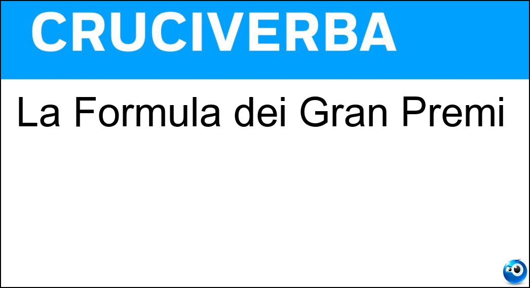 La Formula dei Gran Premi Soluzione Cruciverba: La Formula dei Gran Premi - Risposta Uno