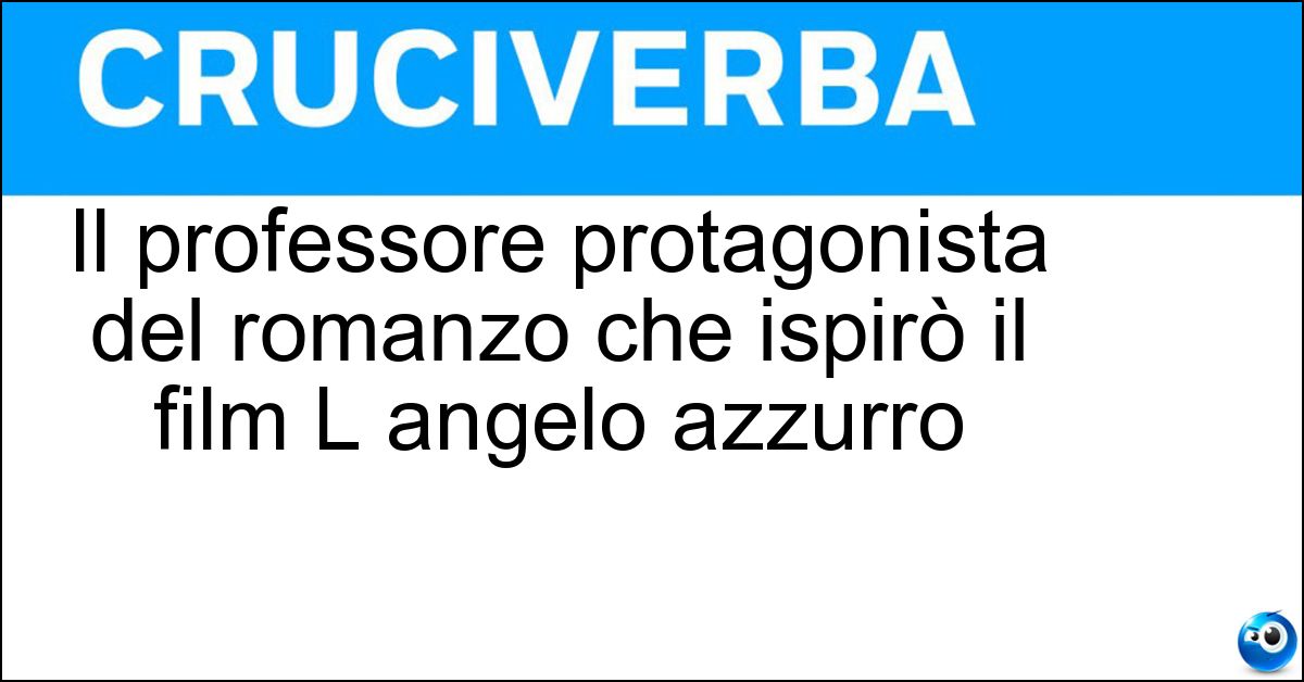 Il professore protagonista del romanzo che ispirò il film L angelo azzurro Soluzione Il professore protagonista del romanzo che ispirò il film L angelo azzurro - Unrat