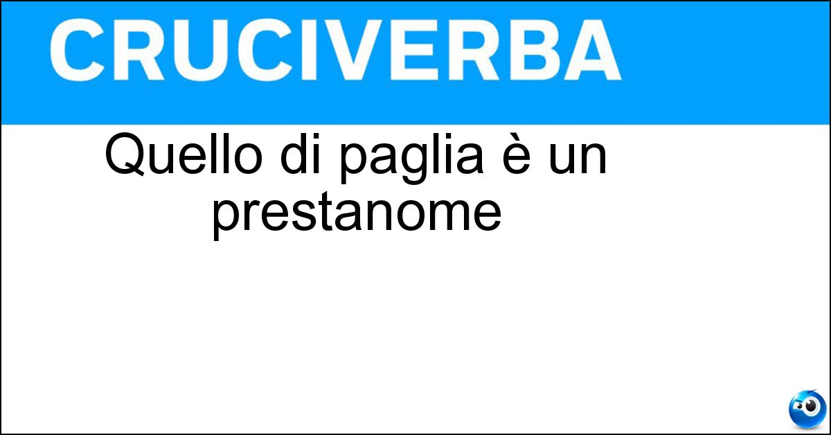 Quello di paglia è un prestanome Quello di paglia è un prestanome