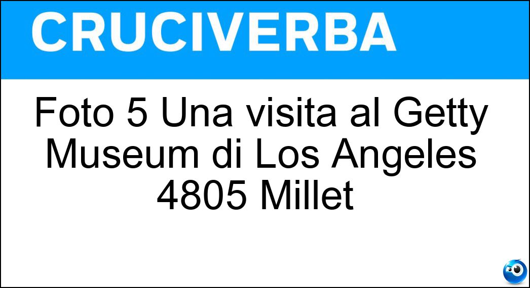 Foto 5 Una visita al Getty Museum di Los Angeles 4805 Millet |