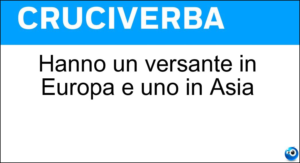 Hanno un versante in Europa e uno in Asia