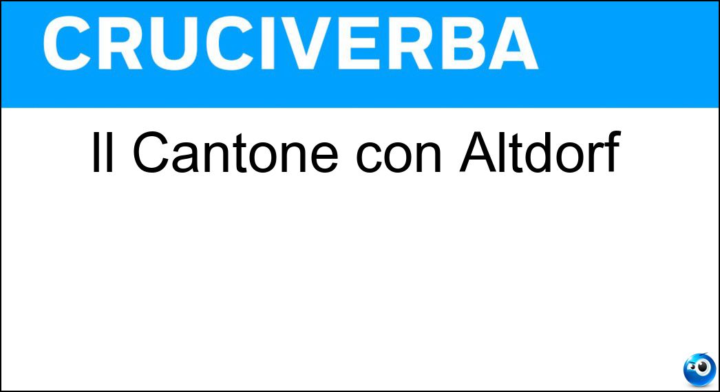 Il Cantone con Altdorf Soluzione Il Cantone con Altdorf - Uri