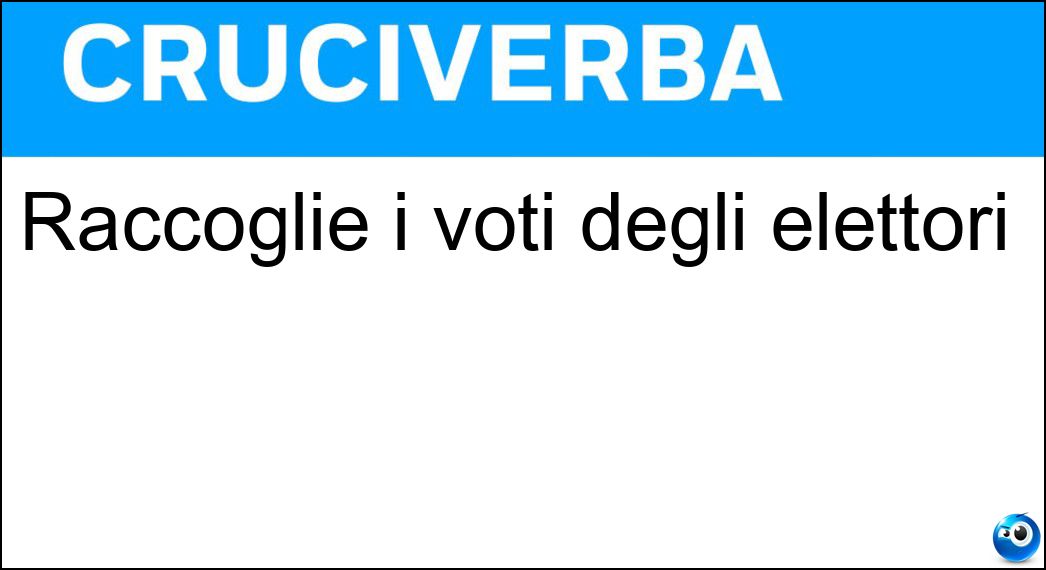 Raccoglie i voti degli elettori