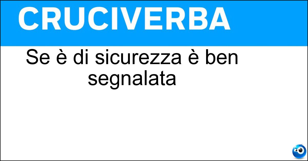 Soluzione Se è di sicurezza è ben segnalata - Uscita