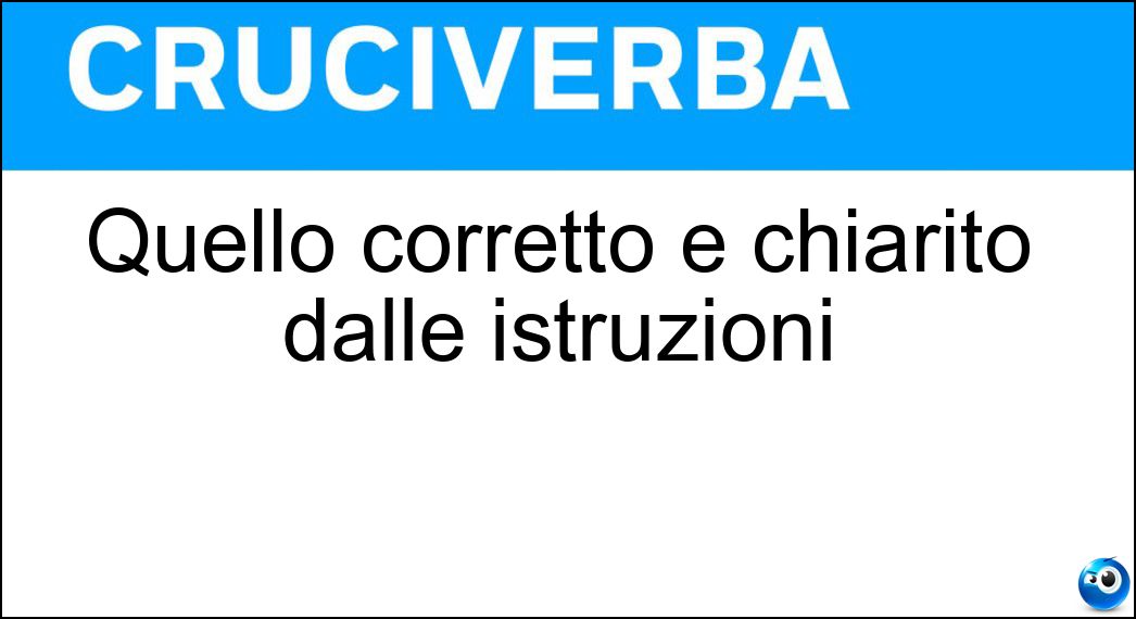 Quello corretto è chiarito dalle istruzioni